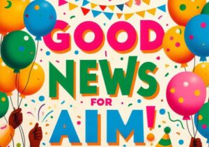 Good news for AIM